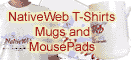 NativeWeb Shirts, Mugs and MousePads!